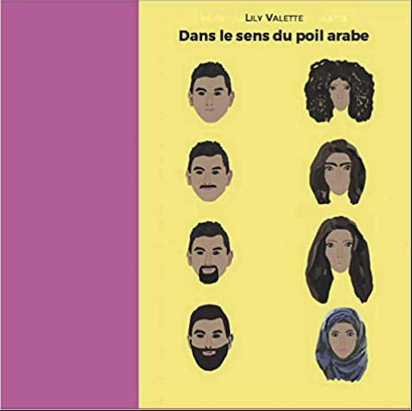 "En effet, les poils sont un puits de connaissances sociétales, politiques, artistiques, et genrées" couverture de l'ouvrage "Dans les sens du poil arabe", Lily Valette, éditions Orient 2020 