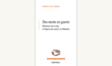 Stéphanie Latte Abdallah -  «Des morts en guerre. Rétention des corps et figures du martyr en Palestine »